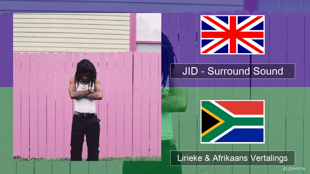 JID – Surround Sound (feat. 21 Savage & Baby Tate) Engels Lirieke & Afrikaans Vertalings