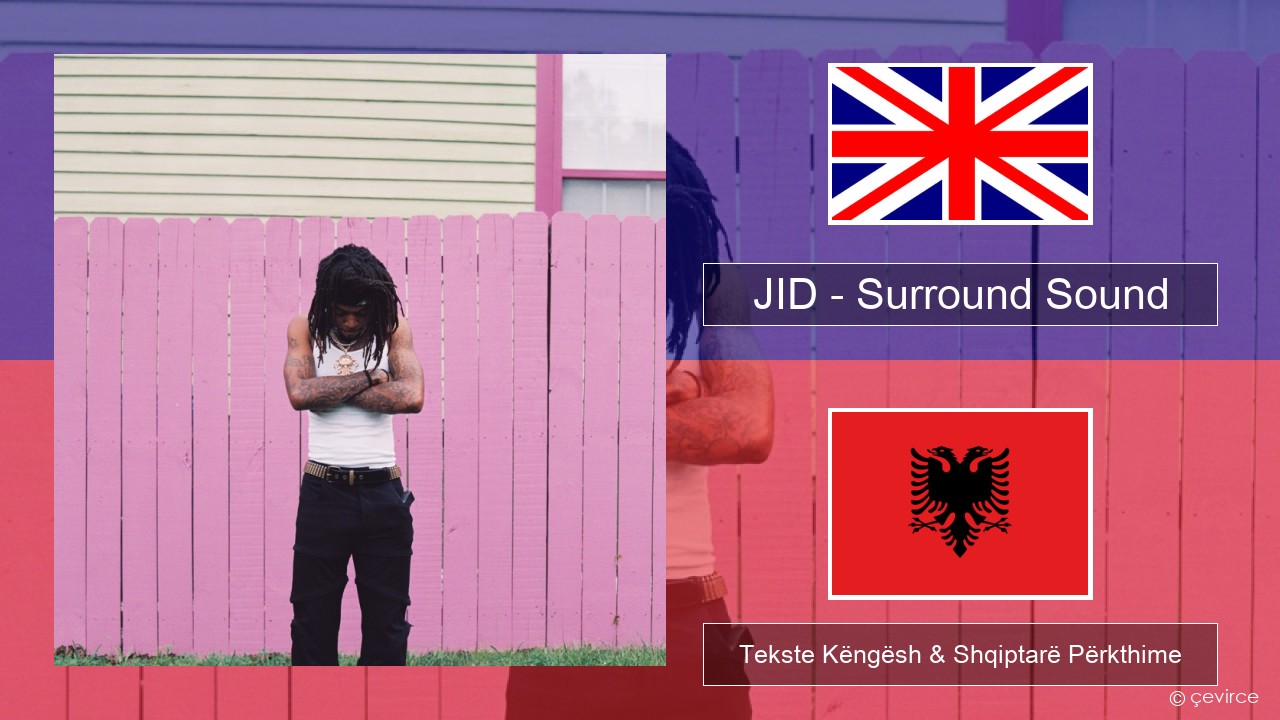 JID – Surround Sound (feat. 21 Savage & Baby Tate) Anglisht Tekste Këngësh & Shqiptarë Përkthime