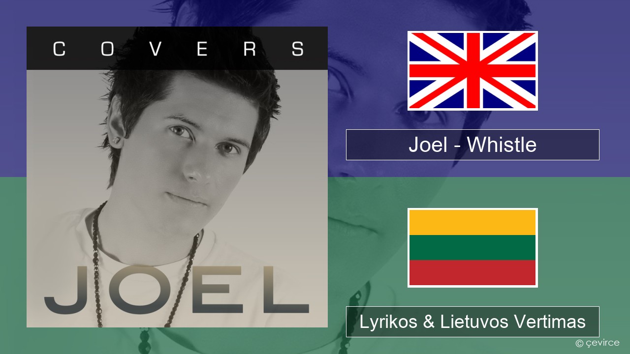 Joel – Whistle Anglų Lyrikos & Lietuvos Vertimas