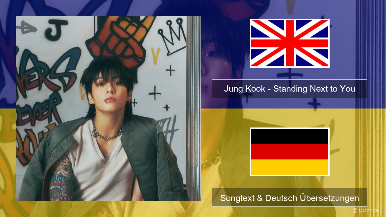 Jung Kook – Standing Next to You Englisch Songtext & Deutsch Übersetzungen