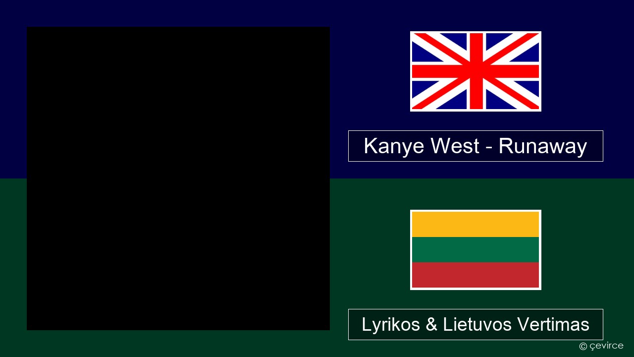 Kanye West – Runaway (feat. Pusha T) Anglų Lyrikos & Lietuvos Vertimas