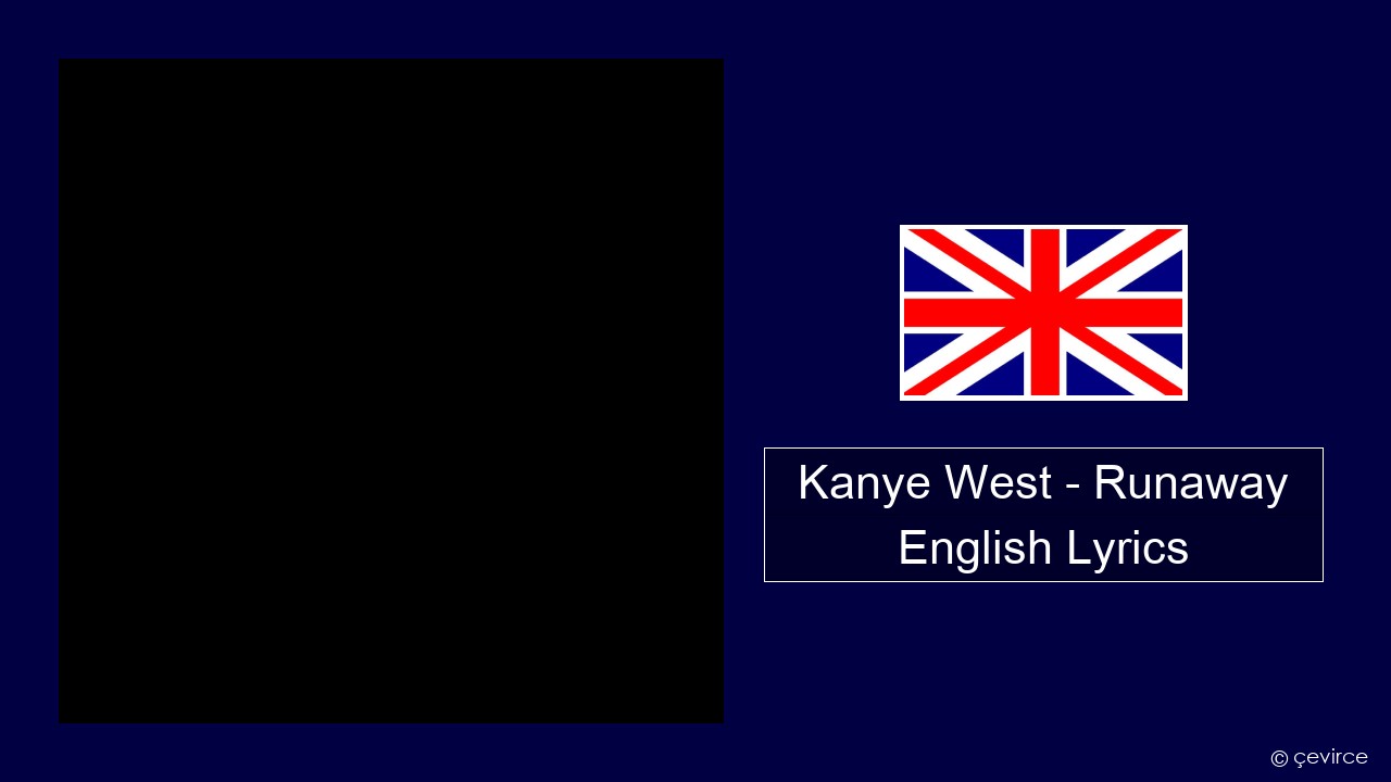 Kanye West – Runaway (feat. Pusha T) English Lyrics