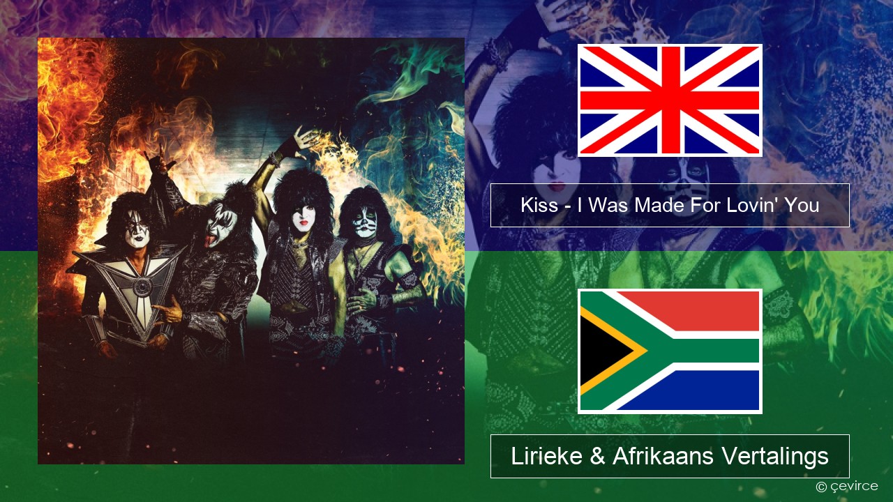 Kiss – I Was Made For Lovin’ You Engels Lirieke & Afrikaans Vertalings