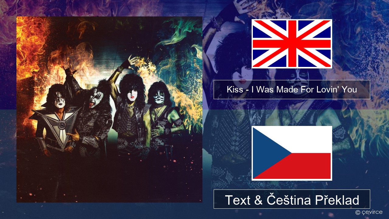 Kiss – I Was Made For Lovin’ You Anglický Text & Čeština Překlad