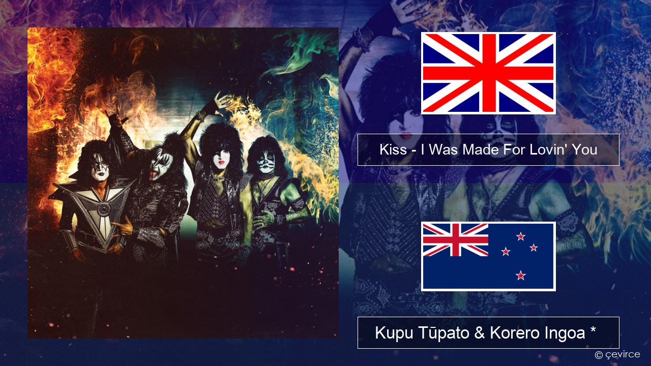 Kiss – I Was Made For Lovin’ You Ingoa *  Kupu Tūpato & Korero Ingoa *