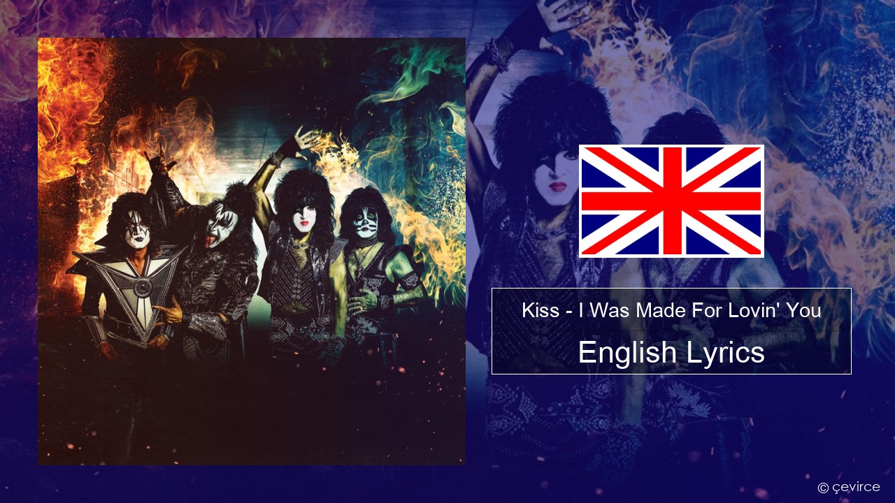 Kiss – I Was Made For Lovin’ You English Lyrics