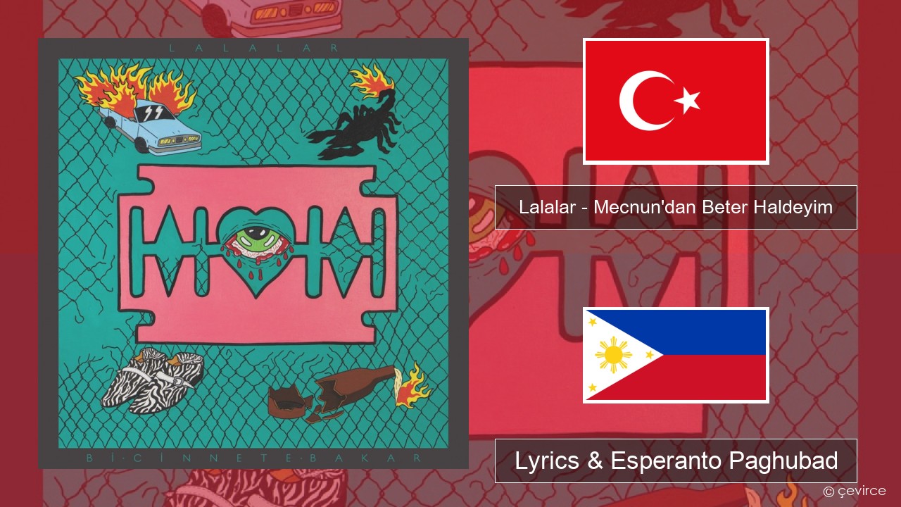 Lalalar – Mecnun’dan Beter Haldeyim Turkiya Lyrics & Esperanto Paghubad