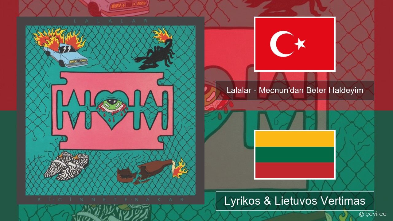 Lalalar – Mecnun’dan Beter Haldeyim Turkijos Lyrikos & Lietuvos Vertimas