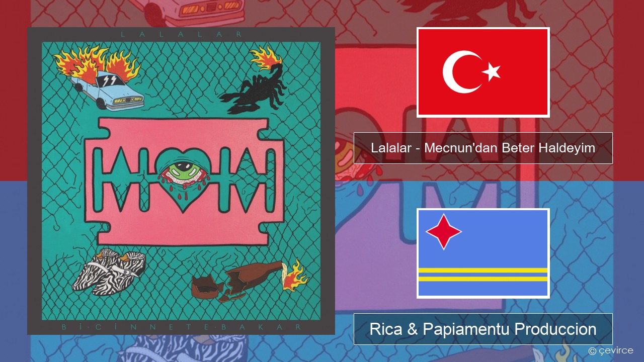 Lalalar – Mecnun’dan Beter Haldeyim Tico Rica & Papiamentu Produccion