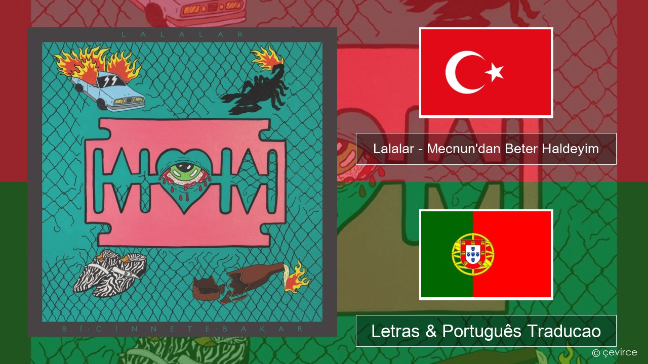 Lalalar – Mecnun’dan Beter Haldeyim Turco Letras & Português Traducao