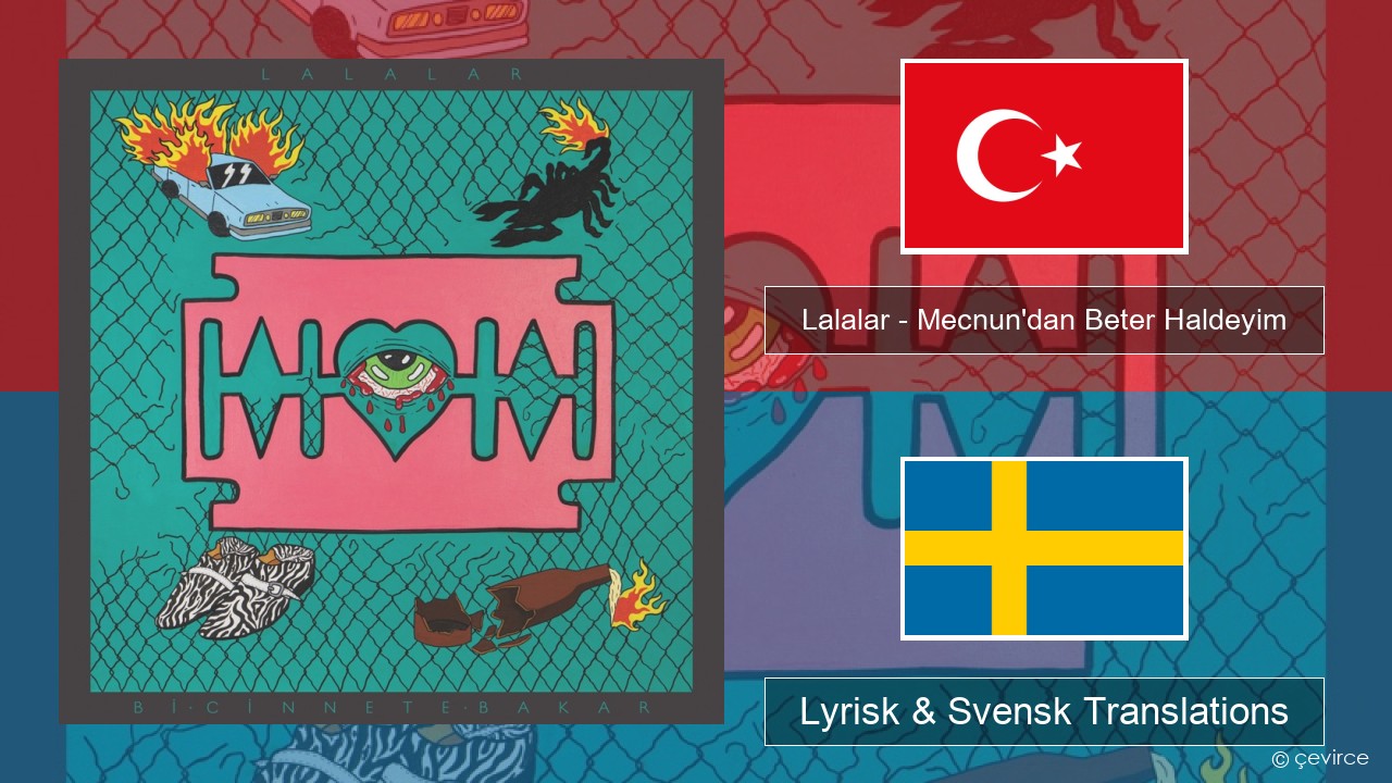 Lalalar – Mecnun’dan Beter Haldeyim Turkisk Lyrisk & Svensk Translations