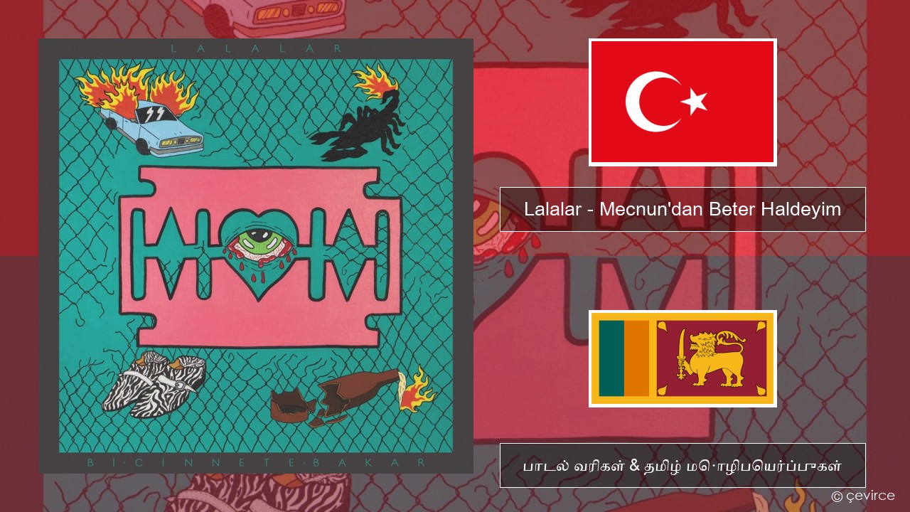 Lalalar – Mecnun’dan Beter Haldeyim டர்கிஷ் பாடல் வரிகள் & தமிழ் மொழிபெயர்ப்புகள்