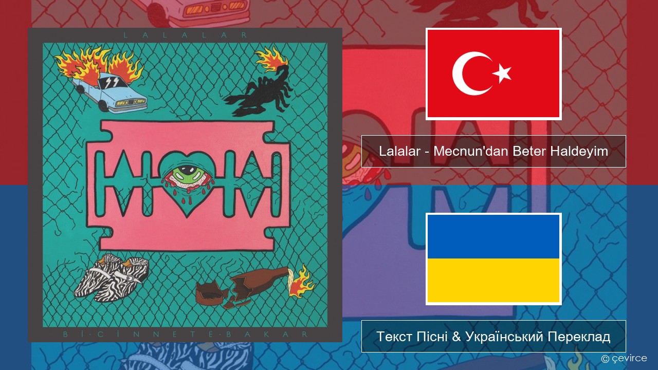 Lalalar – Mecnun’dan Beter Haldeyim Турецький Текст Пісні & Український Переклад