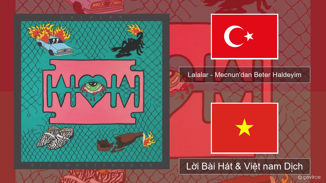 Lalalar – Mecnun’dan Beter Haldeyim Thổ nhĩ kỳ Lời Bài Hát & Việt nam Dịch