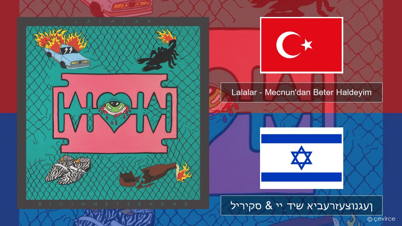 Lalalar – Mecnun’dan Beter Haldeyim טערקיש ליריקס & ייִדיש איבערזעצונגען
