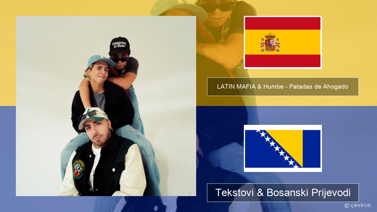 LATIN MAFIA & Humbe – Patadas de Ahogado Španski Tekstovi & Bosanski Prijevodi
