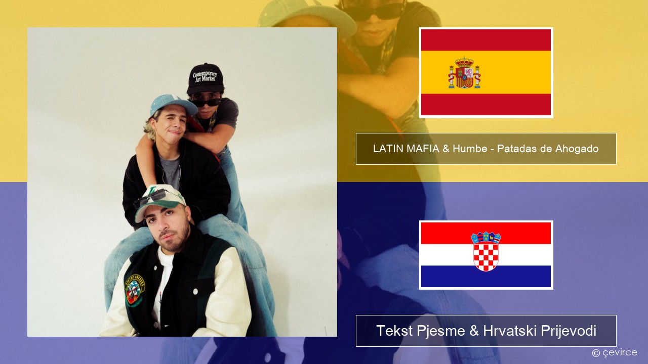 LATIN MAFIA & Humbe – Patadas de Ahogado Španjolski Tekst Pjesme & Hrvatski Prijevodi