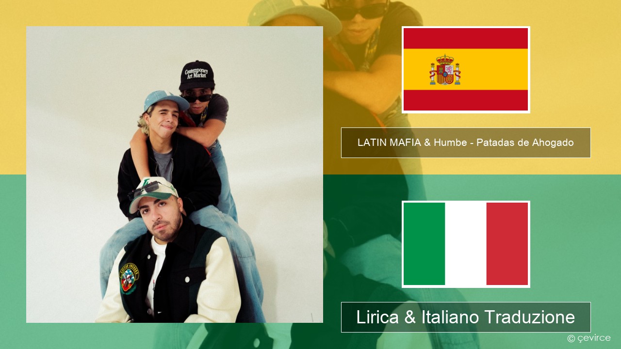 LATIN MAFIA & Humbe – Patadas de Ahogado Spagnolo Lirica & Italiano Traduzione