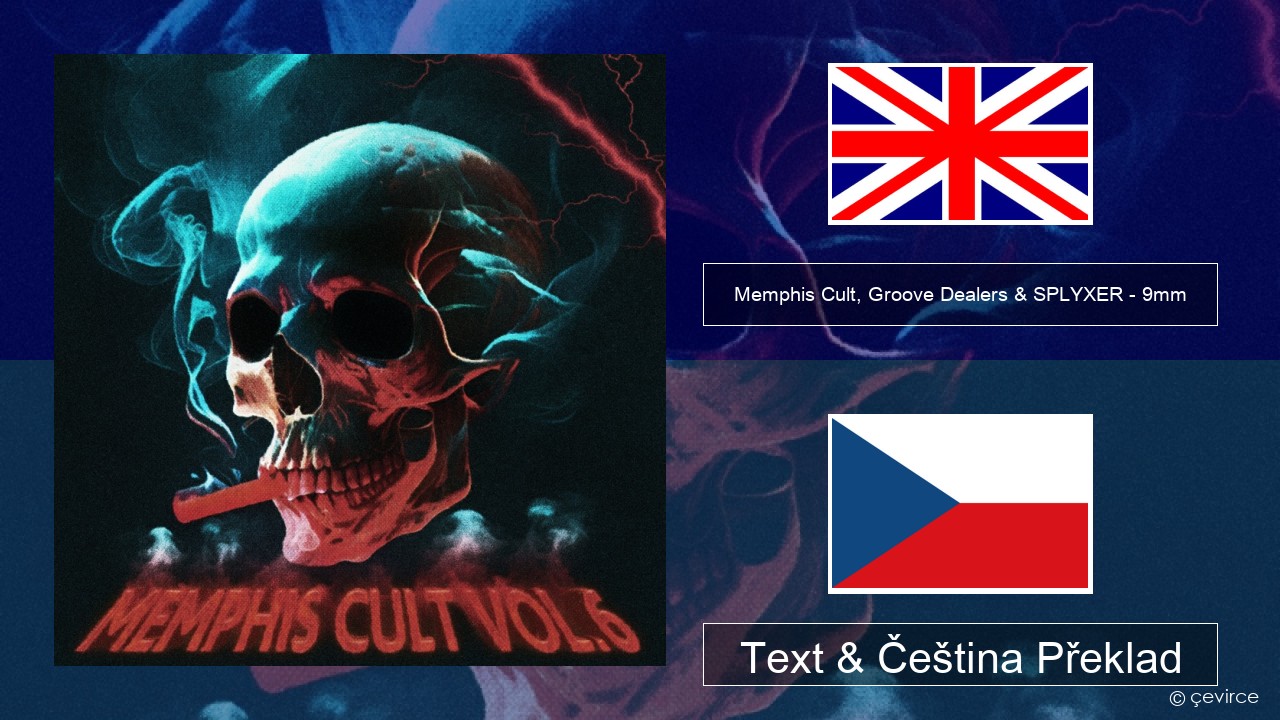 Memphis Cult, Groove Dealers & SPLYXER – 9mm Anglický Text & Čeština Překlad