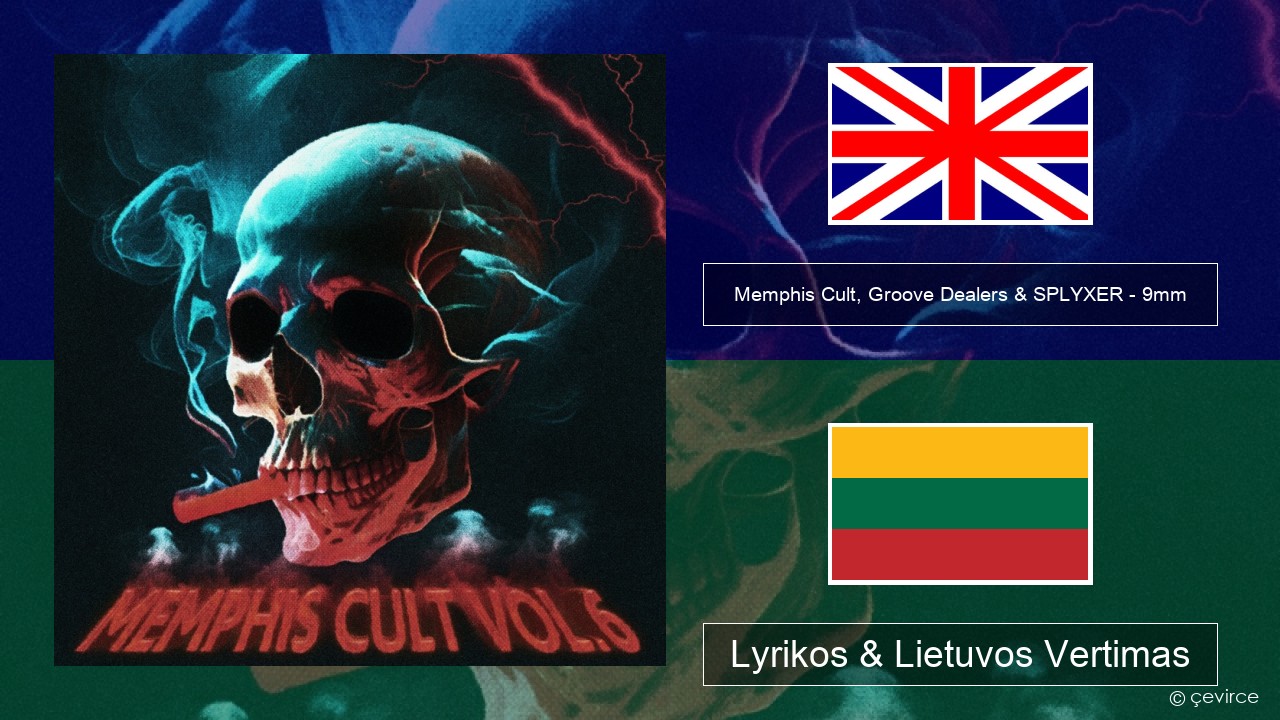 Memphis Cult, Groove Dealers & SPLYXER – 9mm Anglų Lyrikos & Lietuvos Vertimas