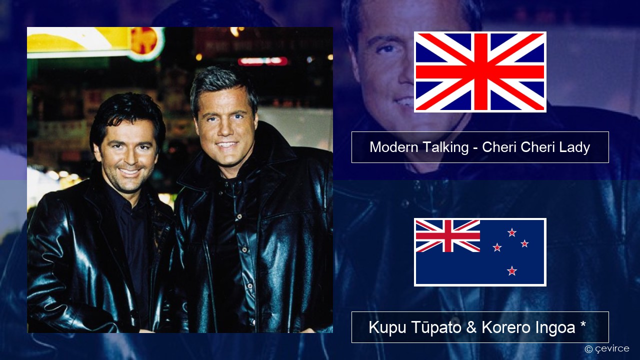 Modern Talking – Cheri Cheri Lady Ingoa *  Kupu Tūpato & Korero Ingoa *