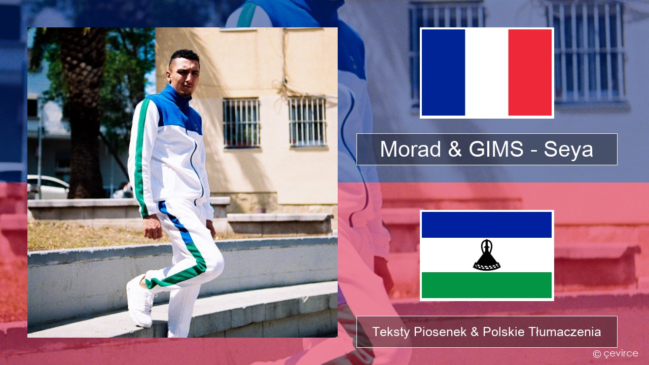 Morad & GIMS – Seya Francuski Teksty Piosenek & Polskie Tłumaczenia