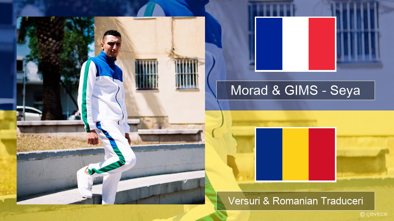 Morad & GIMS – Seya Franceză Versuri & Romanian Traduceri
