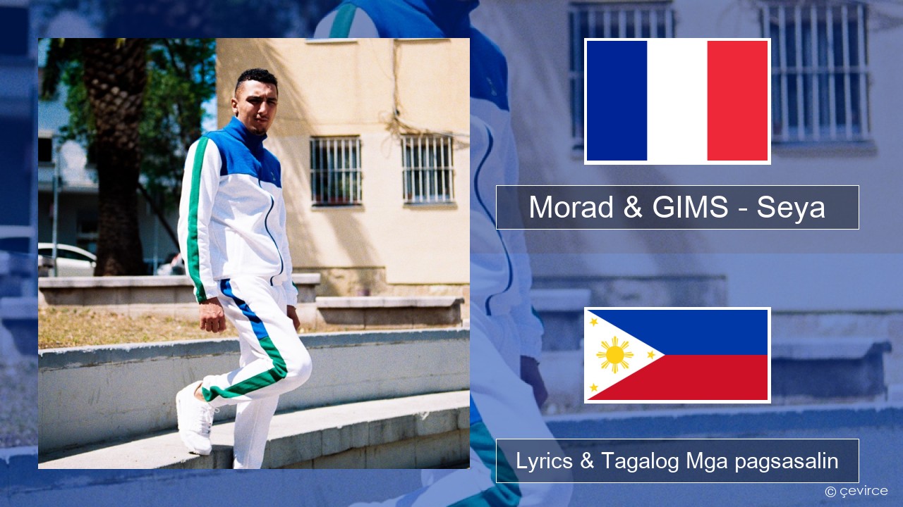 Morad & GIMS – Seya Pranses Lyrics & Tagalog Mga pagsasalin