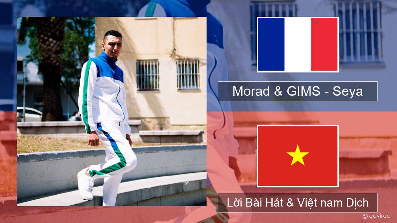 Morad & GIMS – Seya Pháp, Lời Bài Hát & Việt nam Dịch
