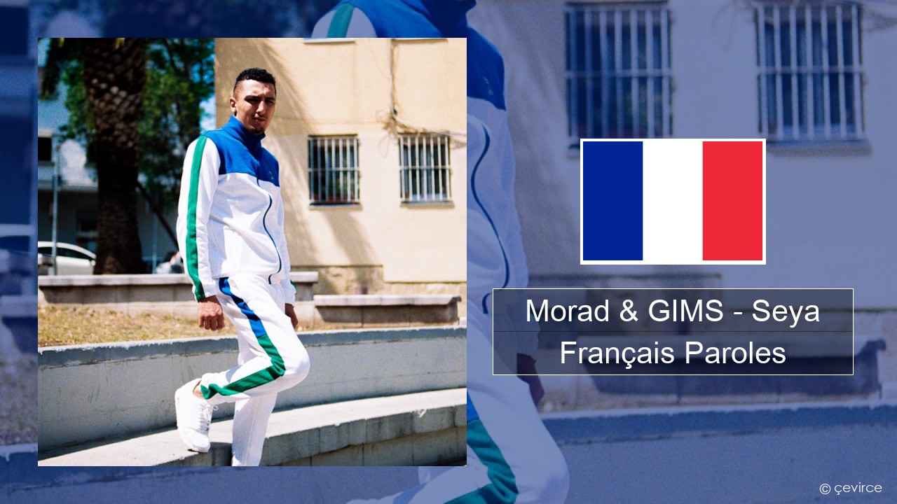 Morad & GIMS – Seya Français Paroles