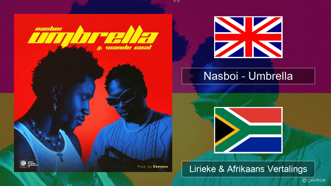 Nasboi – Umbrella (feat. Wande Coal) Engels Lirieke & Afrikaans Vertalings