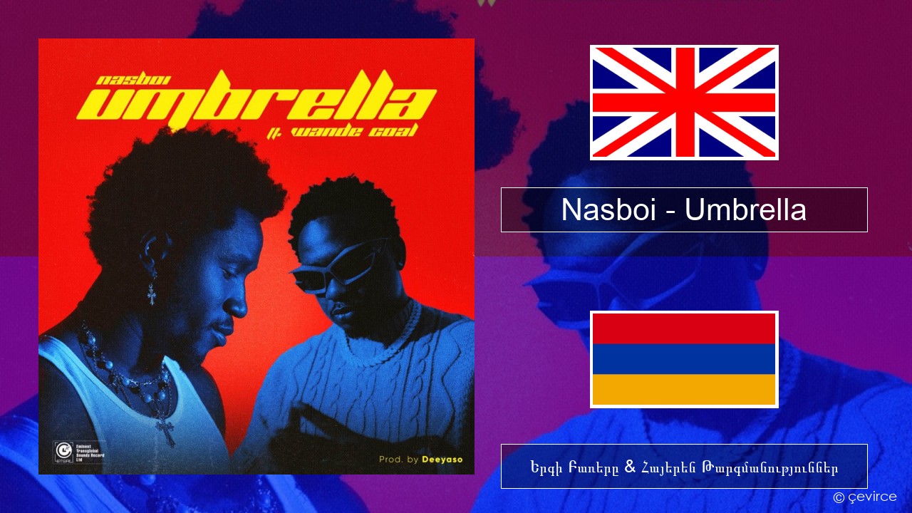 Nasboi – Umbrella (feat. Wande Coal) Անգլերեն Երգի Բառերը & Հայերեն Թարգմանություններ