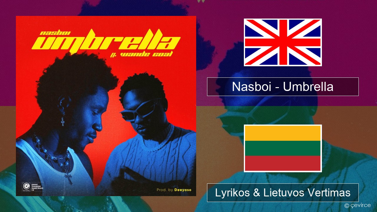 Nasboi – Umbrella (feat. Wande Coal) Anglų Lyrikos & Lietuvos Vertimas