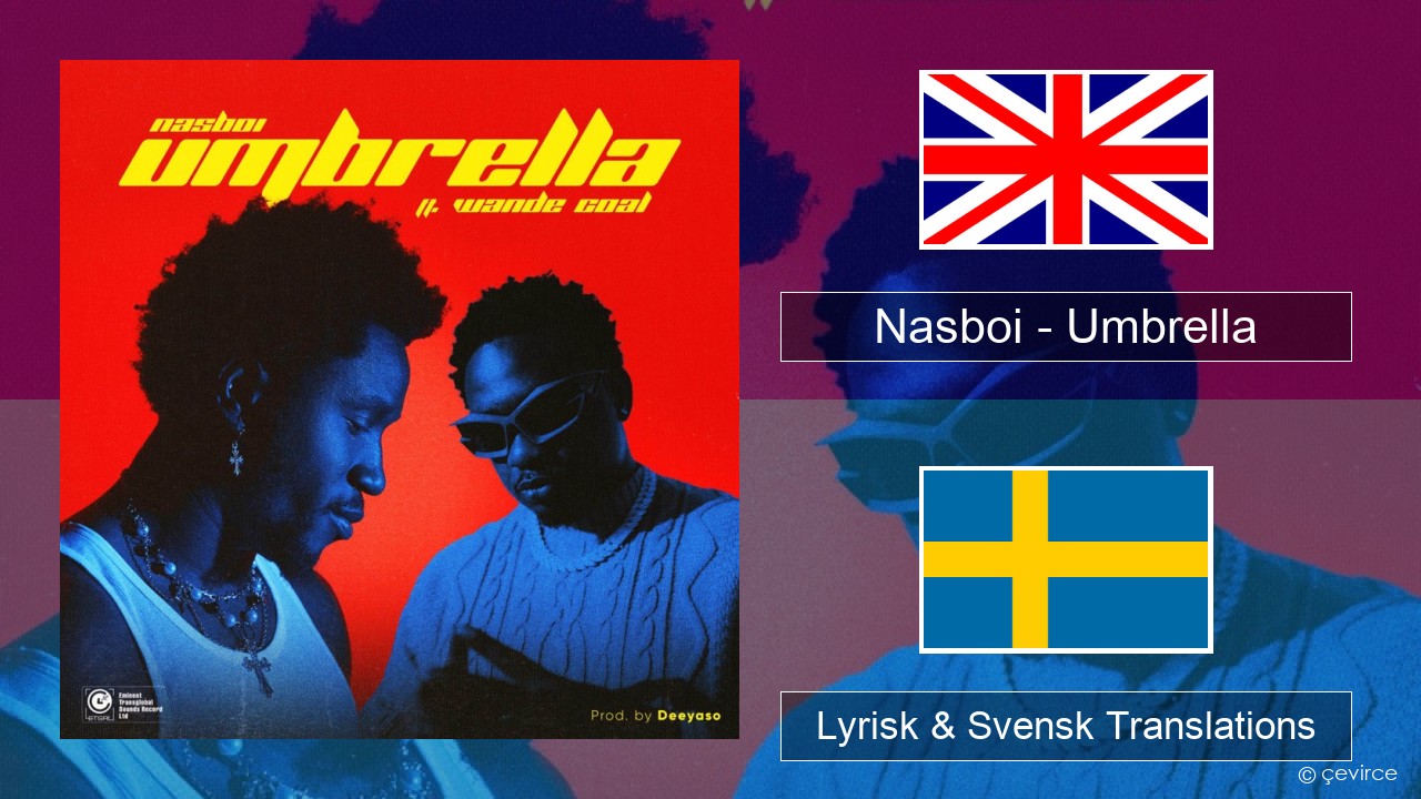 Nasboi – Umbrella (feat. Wande Coal) Engelsk Lyrisk & Svensk Translations