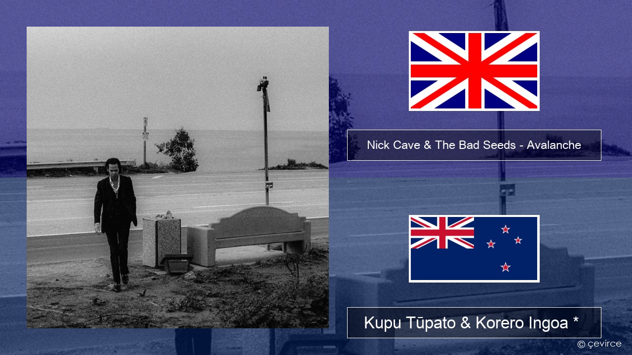 Nick Cave & The Bad Seeds – Avalanche Ingoa *  Kupu Tūpato & Korero Ingoa *