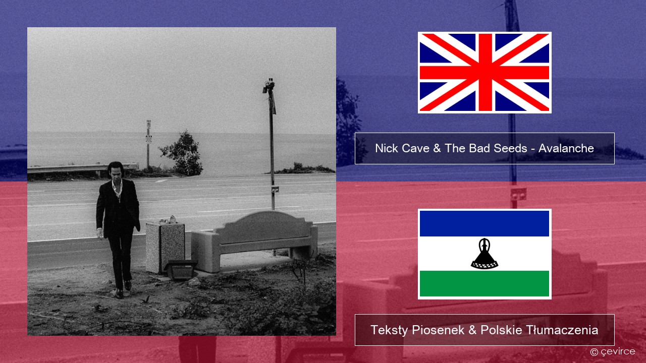 Nick Cave & The Bad Seeds – Avalanche Polski Teksty Piosenek & Polskie Tłumaczenia