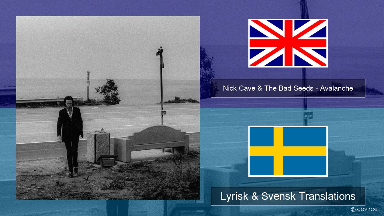 Nick Cave & The Bad Seeds – Avalanche Engelsk Lyrisk & Svensk Translations