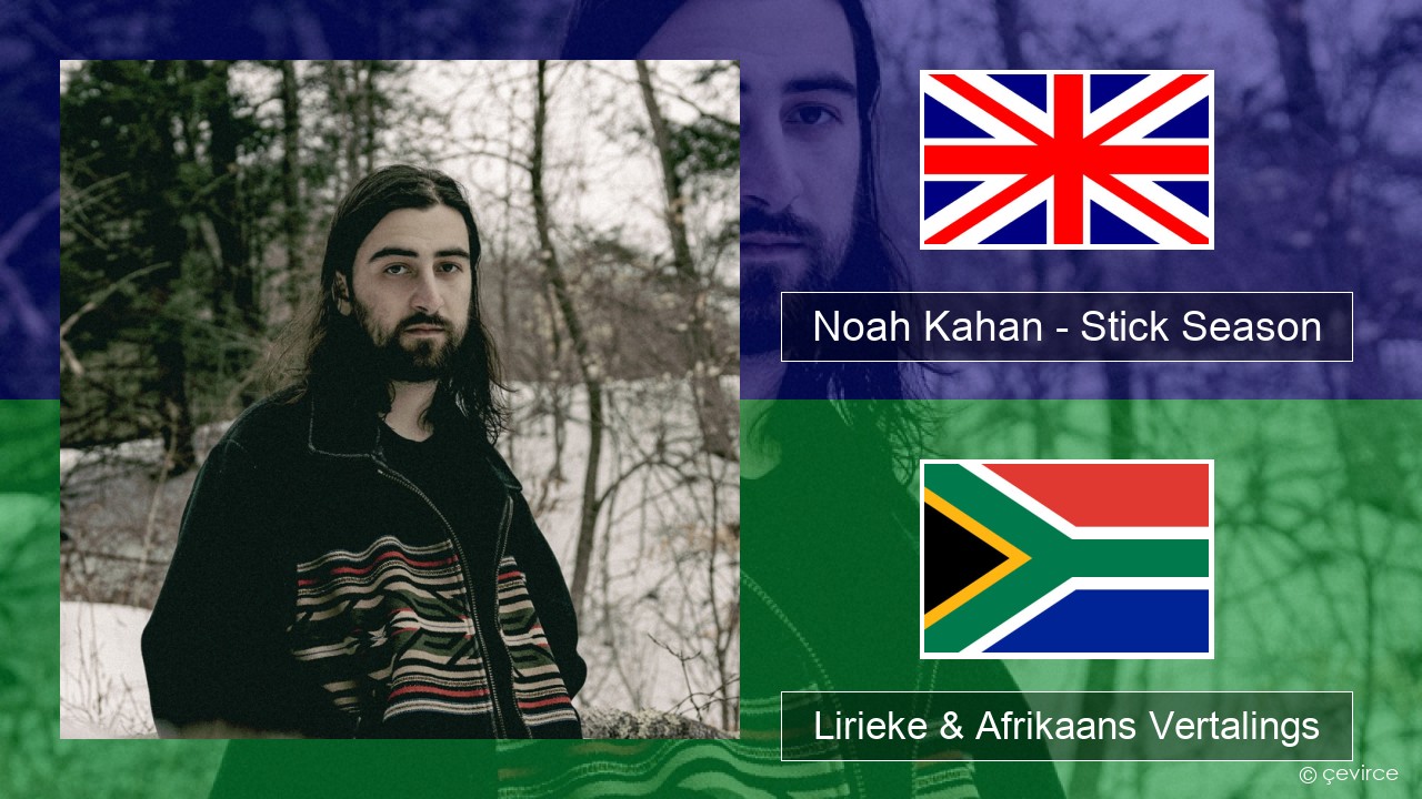 Noah Kahan – Stick Season Engels Lirieke & Afrikaans Vertalings