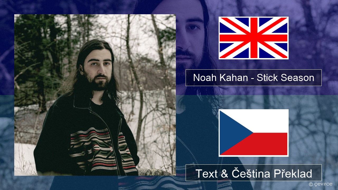 Noah Kahan – Stick Season Anglický Text & Čeština Překlad