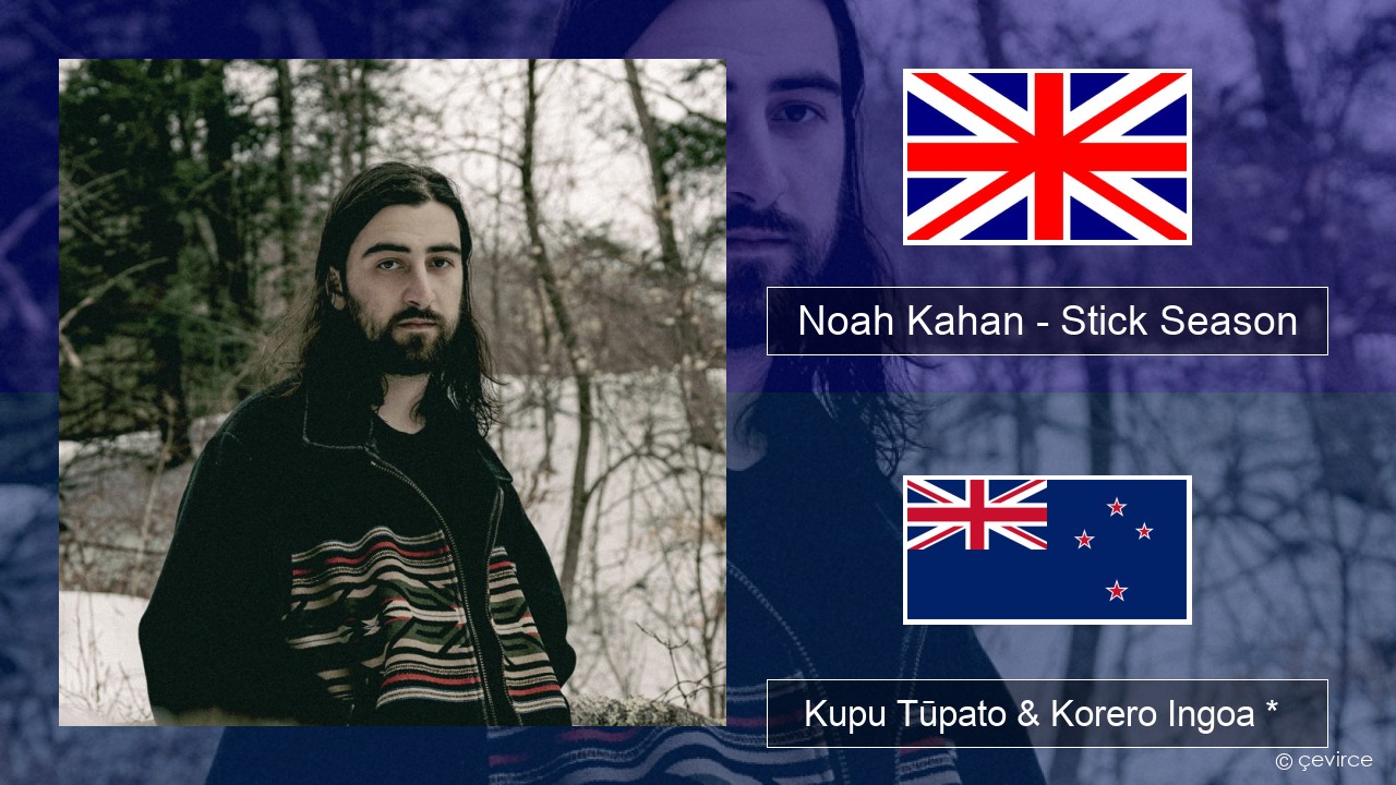 Noah Kahan – Stick Season Ingoa *  Kupu Tūpato & Korero Ingoa *