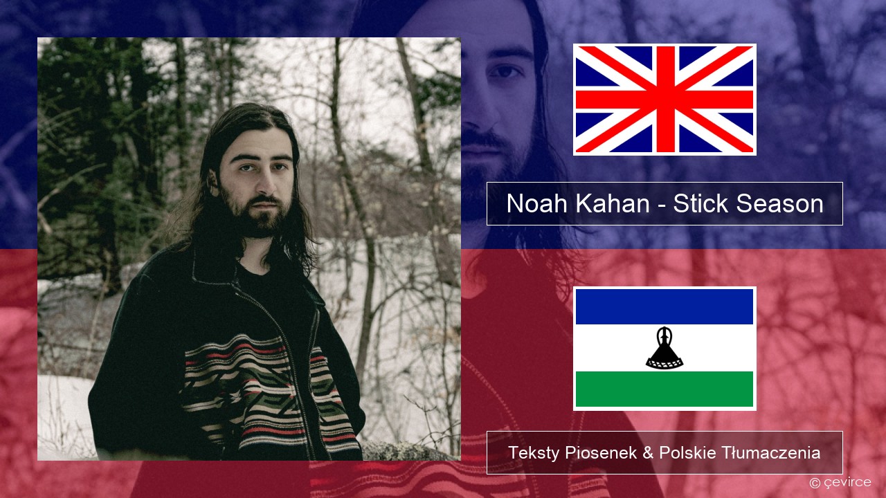 Noah Kahan – Stick Season Polski Teksty Piosenek & Polskie Tłumaczenia