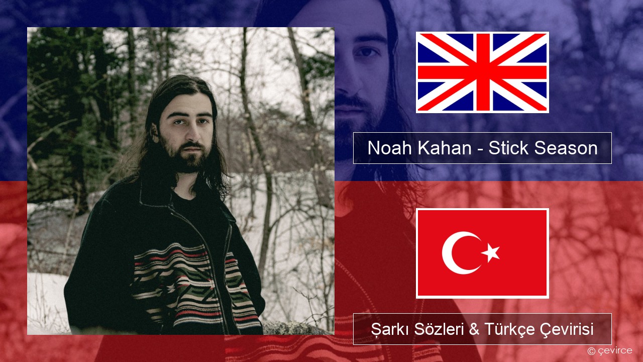 Noah Kahan – Stick Season İngilizce Şarkı Sözleri & Türkçe Çevirisi