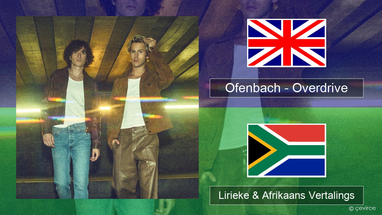 Ofenbach – Overdrive (feat. Norma Jean Martine) Engels Lirieke & Afrikaans Vertalings