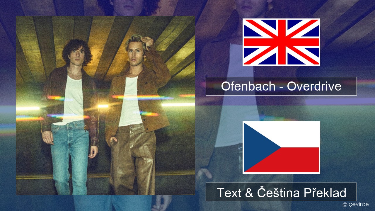 Ofenbach – Overdrive (feat. Norma Jean Martine) Anglický Text & Čeština Překlad