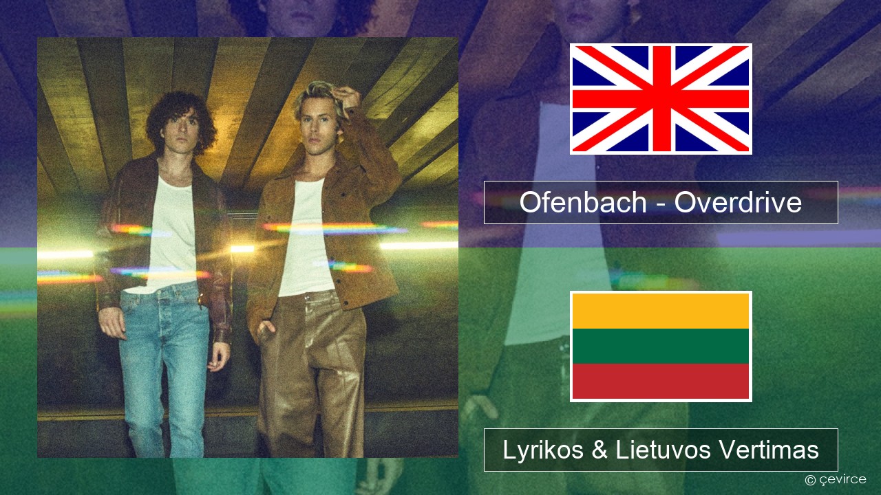 Ofenbach – Overdrive (feat. Norma Jean Martine) Anglų Lyrikos & Lietuvos Vertimas