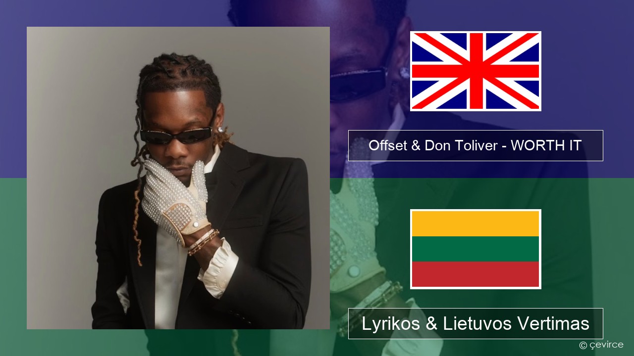 Offset & Don Toliver – WORTH IT Anglų Lyrikos & Lietuvos Vertimas