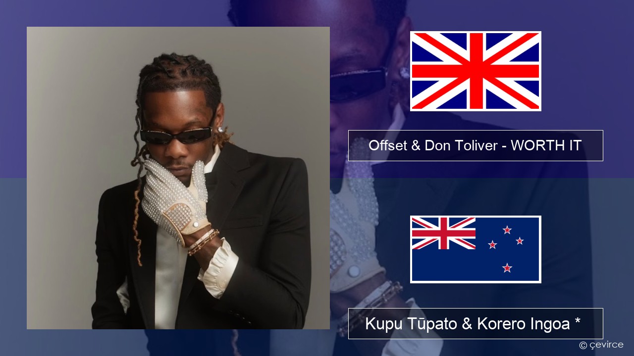 Offset & Don Toliver – WORTH IT Ingoa *  Kupu Tūpato & Korero Ingoa *