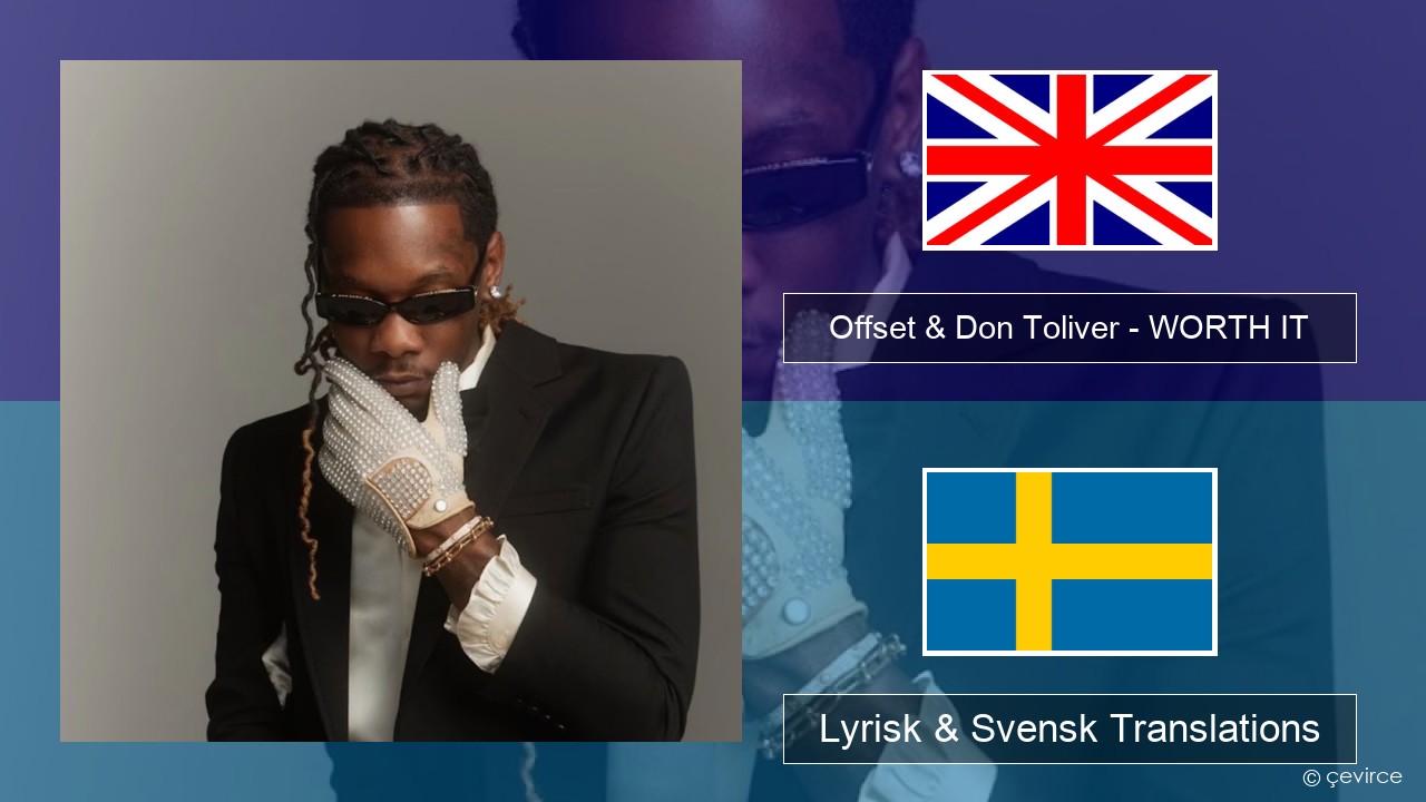 Offset & Don Toliver – WORTH IT Engelsk Lyrisk & Svensk Translations