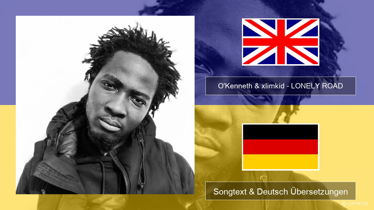 O’Kenneth & xlimkid – LONELY ROAD Englisch Songtext & Deutsch Übersetzungen