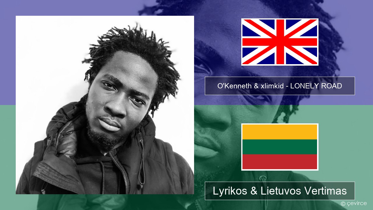 O’Kenneth & xlimkid – LONELY ROAD Anglų Lyrikos & Lietuvos Vertimas